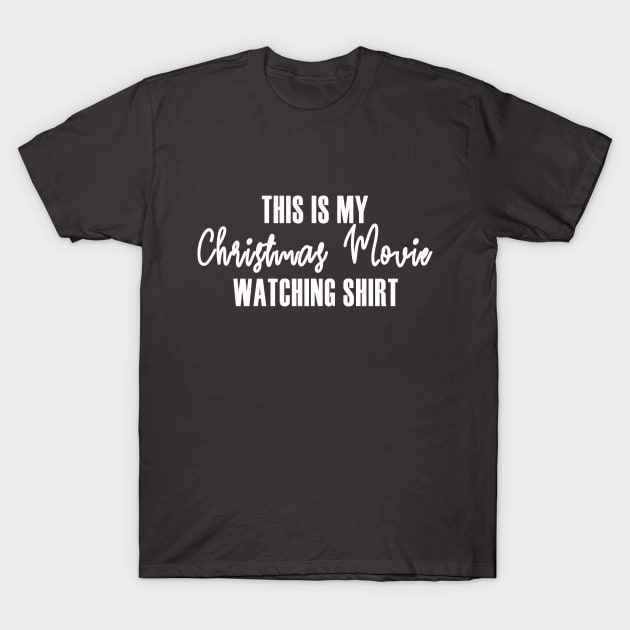 This Is My Christmas Movie Watching Shirt T-Shirt by We Love Pop Culture